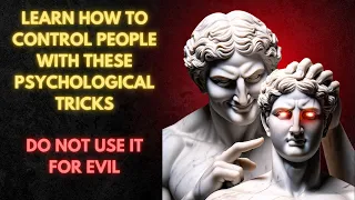 MASTER THE ART OF PERSUASION | 18 PSYCHOLOGICAL TRICKS on CONTROLING ANY PERSON OR SITUATION | STOIC