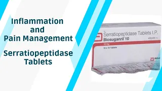 Serratiopeptidase Tablets Used for: Managing Inflammation and Pain