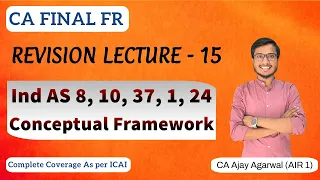 IND AS 8, 10, 37, 1, 24, Conceptual Framework Revision | CA Final FR | By CA Ajay Agarwal AIR 1