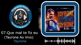 07.Que mal te fiz eu -Tayrone- (Tayrone Ao Vivo)