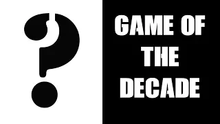 My Game Of The Decade 2010-2019 - The Saviour Of Video Games