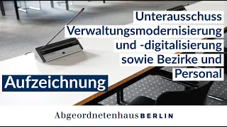 9. Sitzung des Unterausschuss Verwaltungsmodernisierung und -digitalisierung (...) am 14.11.2022