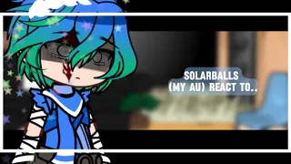 Solarballs (My AU) react to…//angst,español//