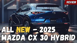 2025 MAZDA CX 30 HYBRID: Your Eco-Conscious Driving Solution!