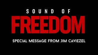 Sound of Freedom a Special Message from Jim Caviezel - End Credits