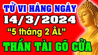 Tử vi hàng ngày 12 con giáp ngày 14/3/2024: THẦN TÀI GÕ CỬA, TRÚNG LỚN GIÀU TO TIỀN ĐẦY TÚI