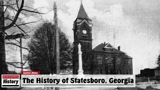 The History of Statesboro, ( Bulloch County ) Georgia !!! U.S. History and Unknowns