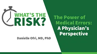 Two Minutes: What's the Risk? The Power of Medical Errors: A Physician’s Perspective