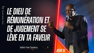 J18 - LE DIEU DE RÉMUNÉRATION ET DE JUGEMENT SE LÈVE EN TA FAVEUR | Apôtre Yvan CASTANOU