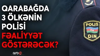 Qarabağda "ortaq patrul" nəzarəti: Azərbaycan, rus və erməni polisləri birgə fəaliyyət göstərəcək?