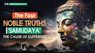 The Four Noble Truths | Samudaya: The Cause of Suffering