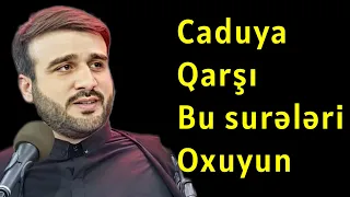 Caduya qarşı bu surələri oxuyun - Haci Ramil ✅️