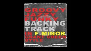 Groovy Jazzy Funky - Grant Green Style Backing Track in F Minor(original key)