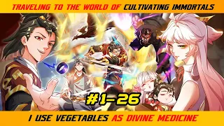 【1- 26】TRAVELING TO THE WORLD OF CULTIVATING IMMORTALS, I USE VEGETABLES AS DIVINE MEDICINE