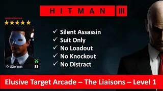 HITMAN 3 I Elusive Target Arcade I The Liaisons  - Level 1 I SASO I No Loadout I No KO I NO Distract