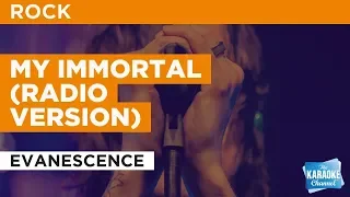 My Immortal (Radio Version) in the Style of "Evanescence" with lyrics (no lead vocal)