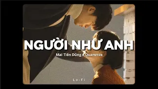 Người Như Anh - Mai Tiến Dũng x Quanvrox「Lofi Ver.」/ Official Lyrics Video