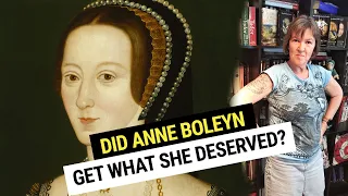 Did Anne Boleyn Get What She Deserved?