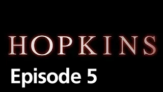 Hopkins - Episode 5