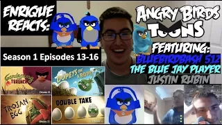 Enrique Zuniga Jr. Reacts: "Angry Birds Toons - Season 1 Episodes 13-16" (FEAT: 3 Special Guests!)