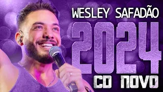 WESLEY SAFADÃO 2024 ( CD NOVO 2024 ) REPERTÓRIO NOVO - MÚSICAS NOVAS