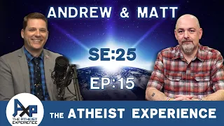 The Atheist Experience 25.15 with Matt Dillahunty and Andrew Seidel
