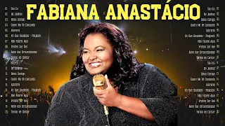 Fabiana Anastácio ~ As melhores músicas gospel para inspirar a todos ~ Lista selecionada 2024