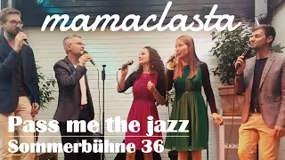 Mamaclasta - Pass me the jazz - 12. Juni 2016 (The Real Group, a-cappella)