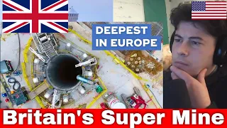 American Reacts Britain Is Building A Massive New Super Mine That Nobody Has Heard Of