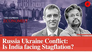 Russia Ukraine Conflict: Is India Facing Stagflation? | The Express Economist