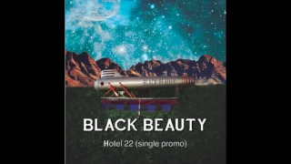 BLACK BEAUTY - HOTEL 22 (single promo)