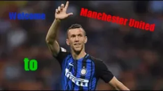 Ivan Perisic ~ Welcome to Manchestter United ~ Goals and skills