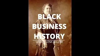 BLACK BUSINESS HISTORY: MAGGIE LENA WALKER