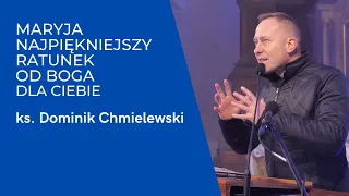 MARYJA NAJPIĘKNIEJSZY RATUNEK OD BOGA DLA CIEBIE - ks. Dominik Chmielewski SDB