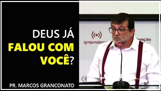 Deus já falou com você? - Pr. Marcos Granconato