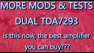 More Mods & Tests on the Dual TDA7293