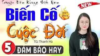 [Tập 5] Biến Cố Cuộc Đời - Truyện ngắn thực tế đặc sắc 2024 | MC Thu Huệ Đọc Truyện Ngủ Ngon