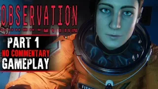 Observation Gameplay - Part 1 (No Commentary)