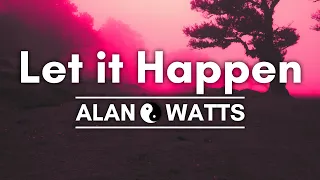 Let Life Happen By Itself ☯ Alan Watts