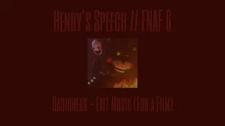 Henry’s Speech Fnaf 6 // Radiohead- Exit Music (for a film)