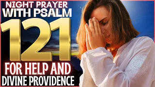 🙌NIGHT PRAYER IN PSALM 121 - FOR HELP AND DIVINE PROVIDENCE🙌