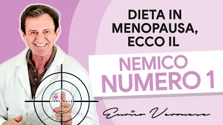 Dieta in Menopausa: il Nemico #1 - Dott. Enrico Veronese