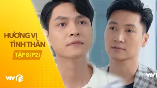 Hương Vị Tình Thân Phần 2 - Tập 8 | Shark Long đến gặp "tình địch" để hỏi thăm về Nam