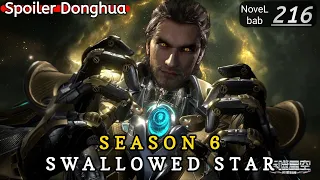 Episode 216 | SWALLOWED STAR season 6 | Alur cerita donghua terbaru dan terbaik