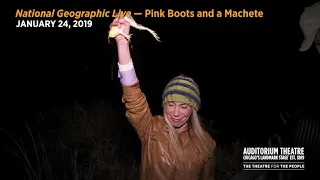 National Geographic Live — Pink Boots and a Machete | 2018-19 Season | Auditorium Theatre