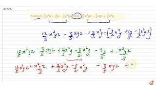 "Subtract : `3/2x^2y+4/5y-1/3x^2y z ` from ` (12)/5x^2y z-3/5x y z+2/3x^2ydot`"