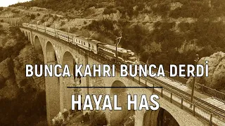 Bunca Kahrı Bunca Derdi - Erisin Dağların Karı - Hayal Has