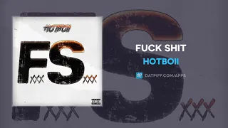 Hotboii - Fuck Shit (AUDIO)