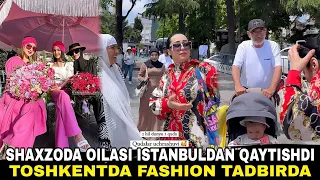 SHAXZODA OILASI ISTANBULDAN QAYTISHDI TOSHKENTDA FASHION TADBIRDA