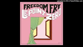 Freedom Fry - Le Point Zéro [music track]